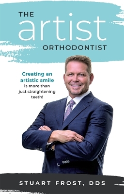 The Artist Orthodontist - Stuart Frost