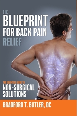 The Blueprint For Back Pain Relief - Bradford T. Butler