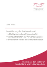 Modellierung der horizontal- und vertikaldynamischen Eigenschaften von Industriereifen zur Anwendung in der Fahrdynamik- und Fahrkomfortsimulation - Arne Pross