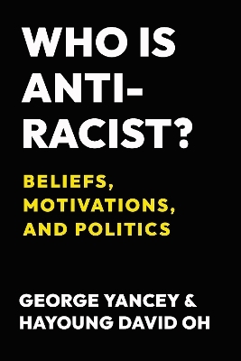 Who Is Antiracist? - George Yancey, Hayoung Oh