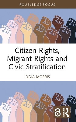 Citizen Rights, Migrant Rights, and Civic Stratification - Lydia Morris