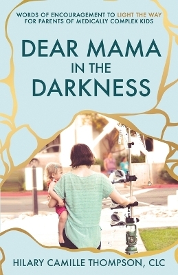 Dear Mama in the Darkness - Hilary Camille Thompson