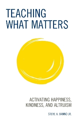 Teaching What Matters - Steve A. Banno  Jr.