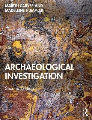 Archaeological Investigation - Martin Carver, Madeleine Hummler