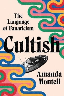 Cultish - Amanda Montell