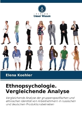 Ethnopsychologie. Vergleichende Analyse - Elena Koehler