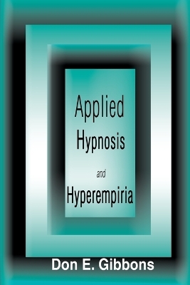 Applied Hypnosis and Hyperempiria - Don E Gibbons