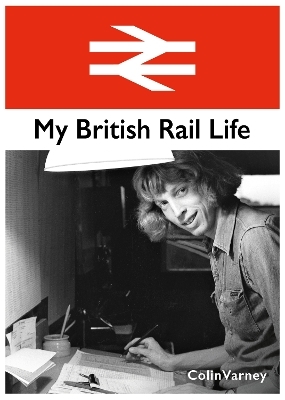 My British Rail Life - Colin Varney