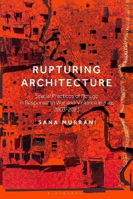 Rupturing Architecture - Dr Sana Murrani