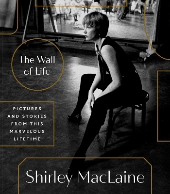 The Wall of Life - Shirley MacLaine