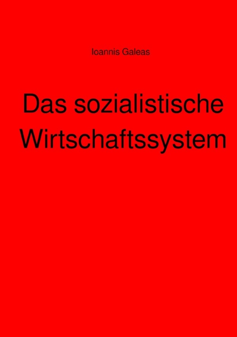 Das sozialistische Wirtschaftssystem - Ioannis Galeas