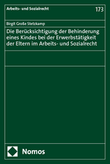 Die Berücksichtigung der Behinderung eines Kindes bei der Erwerbstätigkeit der Eltern im Arbeits- und Sozialrecht - Birgit Große Stetzkamp