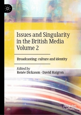 Issues and Singularity in the British Media Volume 2 - 