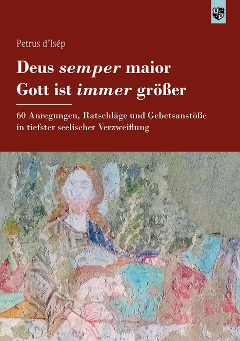 Deus semper maior – Gott ist immer größer - Petrus d’Isép