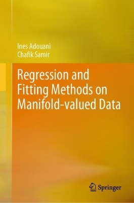 Regression and Fitting Methods on Manifold-valued Data - Ines Adouani, Chafik Samir