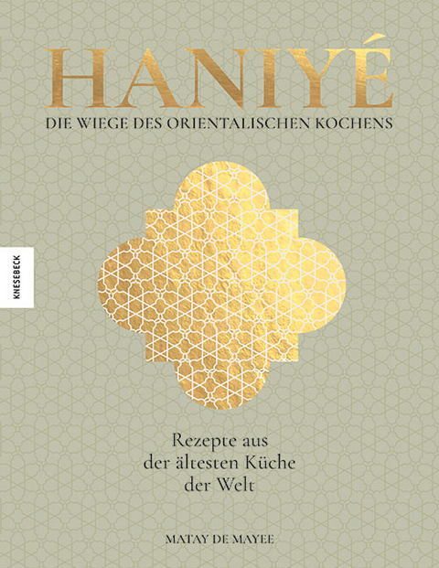 Haniyé. Die Wiege des orientalischen Kochens - Matay de Mayee