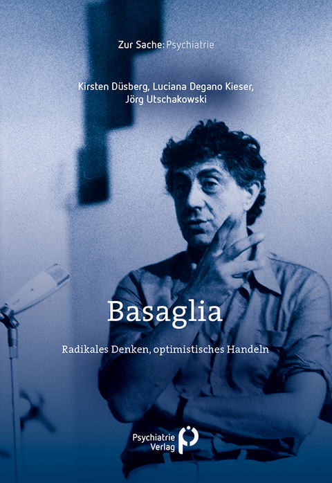 Basaglia - Kirsten Düsberg, Luciana Degano Kieser, Jörg Utschakowski