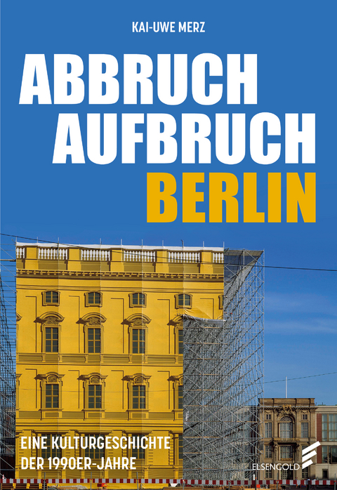 Abbruch Aufbruch Berlin - Kai-Uwe Merz