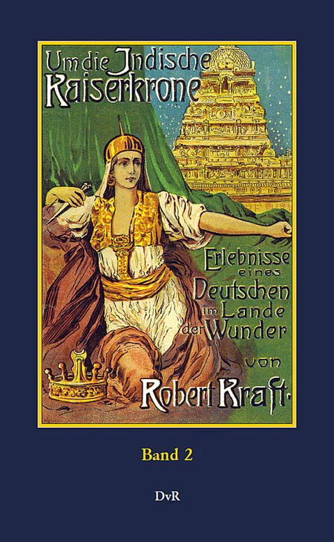 Um die indische Kaiserkrone : Band 2 - Robert Kraft