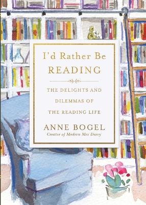 I'd Rather Be Reading - Anne Bogel