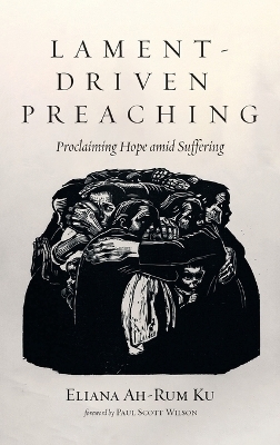 Lament-Driven Preaching - Eliana Ah-Rum Ku