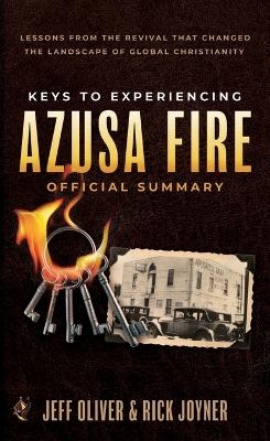Keys to Experiencing Azusa Fire Official Summary - Jeff Oliver, Rick Joyner