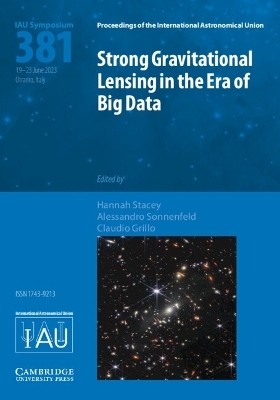 Strong Gravitational Lensing in the Era of Big Data (IAU S381) - 