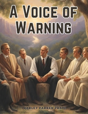 A Voice of Warning -  Parley Parker Pratt