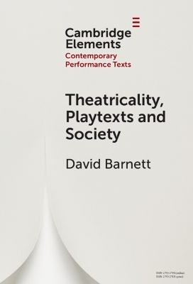 Theatricality, Playtexts and Society - David Barnett