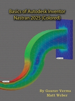 Basics of Autodesk Inventor Nastran 2025 - Gaurav Verma, Matt Weber