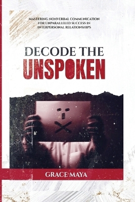 Decode The Unspoken - Grace Maya