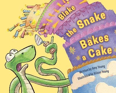 Blake the Snake Bakes a Cake - Amy Young