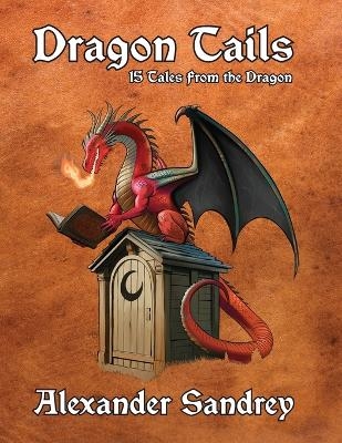 Dragon Tails, 15 Tales from the Dragon - Alexander Sandrey