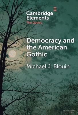 Democracy and the American Gothic - Michael J. Blouin