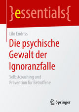 Die psychische Gewalt der Ignoranzfalle - Lilo Endriss