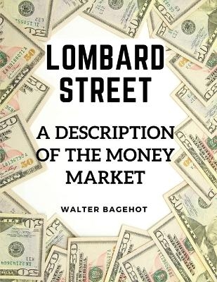 Lombard Street -  Walter Bagehot