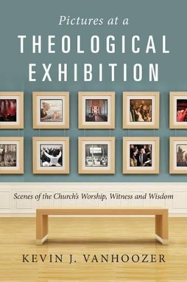 Pictures at a Theological Exhibition - Kevin J. Vanhoozer