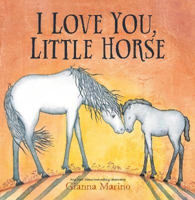 I Love You, Little Horse - Gianna Marino
