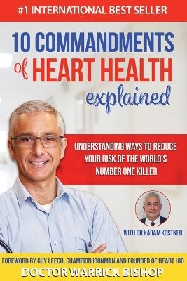 10 Commandments of Heart Health Explained - Warrick Bishop, Karam Kostne