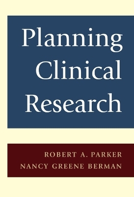 Planning Clinical Research - Robert A. Parker, Nancy G. Berman