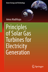 Principles of Solar Gas Turbines for Electricity Generation - Amos Madhlopa