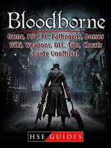 Bloodborne Game, PS4, PC, Pathogens, Bosses, Wiki, Weapons, DLC, Tips, Cheats, Guide Unofficial -  HSE Guides