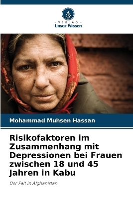 Risikofaktoren im Zusammenhang mit Depressionen bei Frauen zwischen 18 und 45 Jahren in Kabu - Mohammad Muhsen Hassan