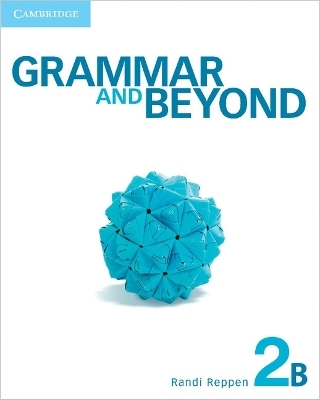 Grammar and Beyond Level 2 Student's Book B and Online Workbook Pack - Randi Reppen, Lawrence J. Zwier, Harry Holden
