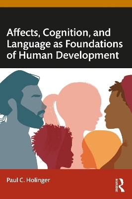 Affects, Cognition, and Language as Foundations of Human Development - Paul C. Holinger