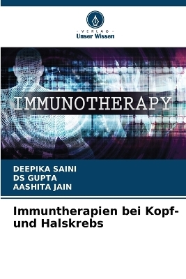 Immuntherapien bei Kopf- und Halskrebs - Deepika Saini, DS GUPTA, AASHITA JAIN