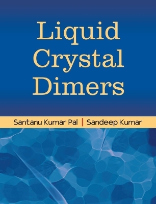 Liquid Crystal Dimers - Sandeep Kumar, Santanu Kumar Pal