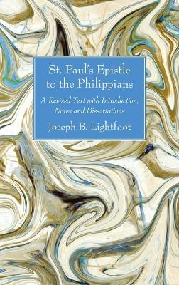 St. Paul's Epistle to the Philippians - Joseph B Lightfoot