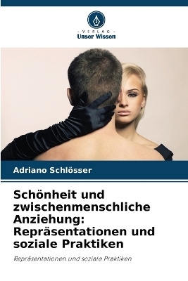 Sch�nheit und zwischenmenschliche Anziehung - Adriano Schl�sser