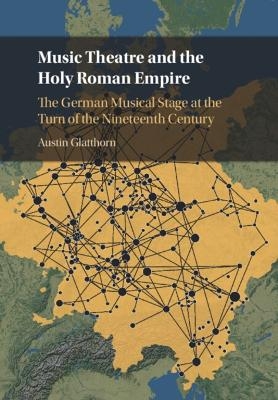 Music Theatre and the Holy Roman Empire - Austin Glatthorn